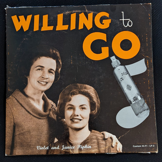 VIOLET & JANICE PIPKIN Willing To Go LP Vinyl Record LP-2 (VG Vinyl, G+ Sleeve)